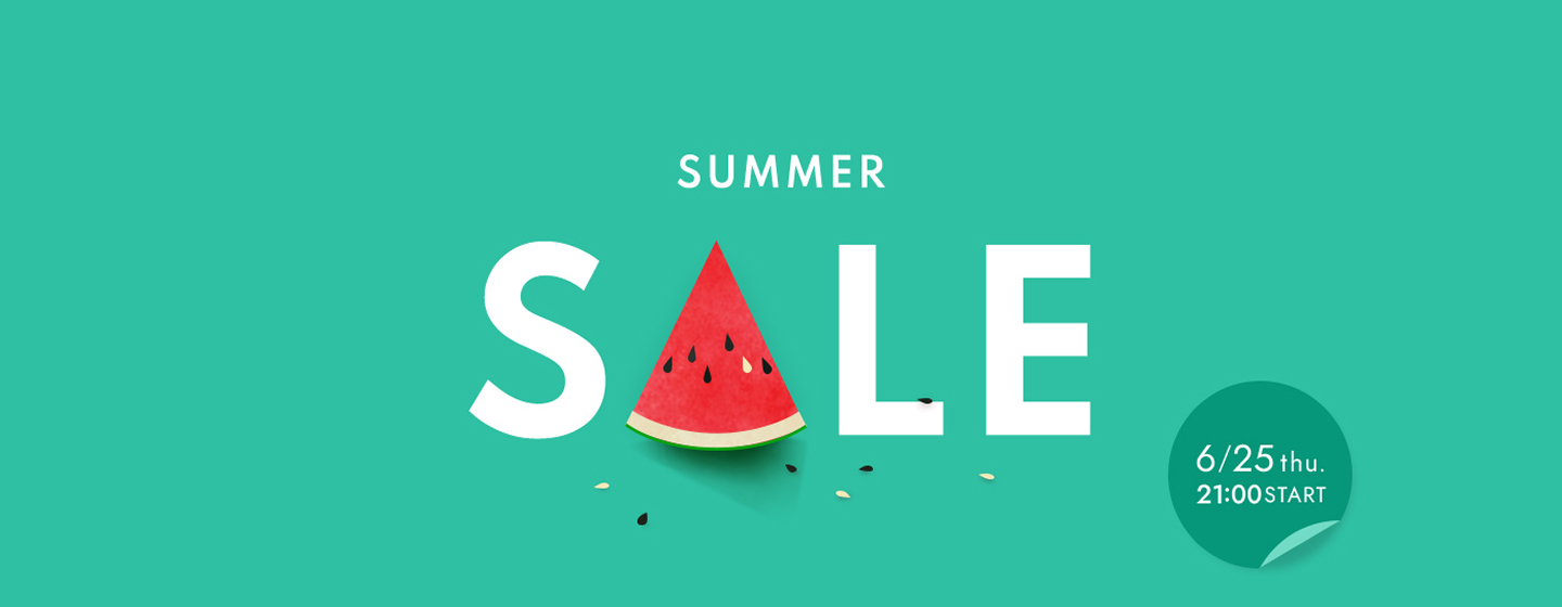 SUMMER SALE　6/25 thu. 21:00 START