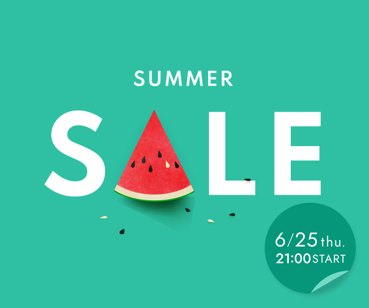 SUMMER SALE　6/25 thu. 21:00 START