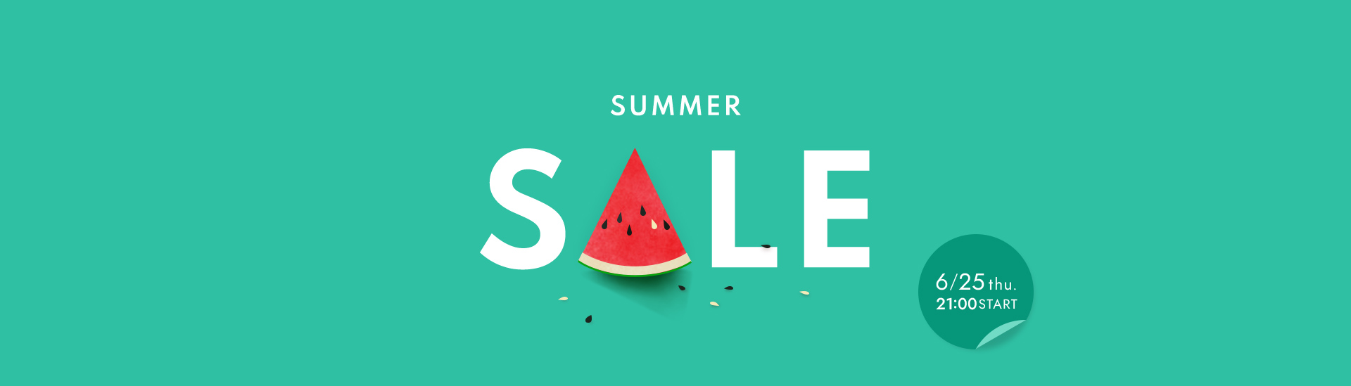 SUMMER SALE　6/25 thu. 21:00 START